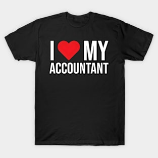 I Love My Accountant Accounting Friend T-Shirt